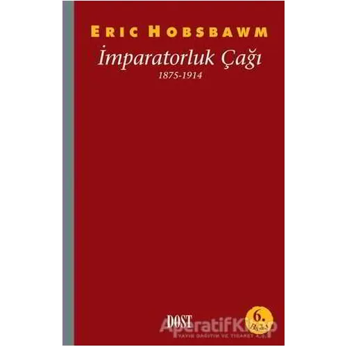 İmparatorluk Çağı 1875-1914 - Eric J. Hobsbawm - Dost Kitabevi Yayınları