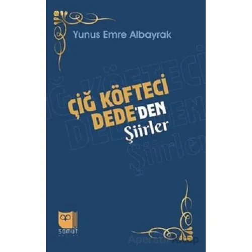 Çiğ Köfteci Dede’den Şiirler - Yunus Emre Albayrak - Somut Yayınları