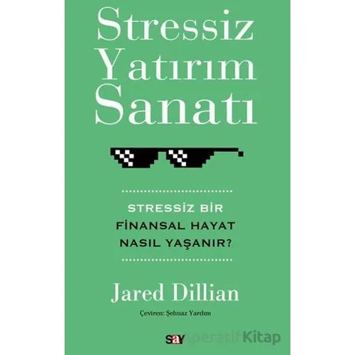 Stressiz Yatırım Sanatı - Jared Dillian - Say Yayınları