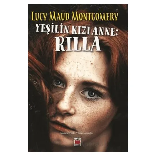 Yeşilin Kızı Anne: Rilla - Lucy Maud Montgomery - Elips Kitap