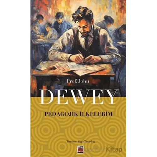 Pedagojik İlkelerim - John Dewey - Elips Kitap