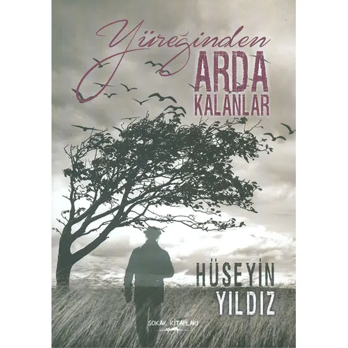 Yüreğinden Arda Kalanlar - Hüseyin Yıldız - Sokak Kitapları Yayınları