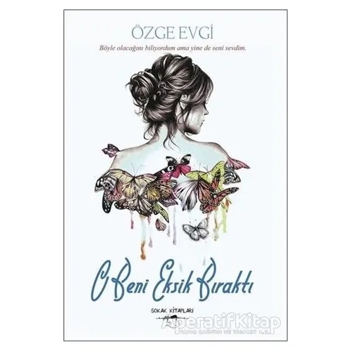 O Beni Eksik Bıraktı - Özge Evgi - Sokak Kitapları Yayınları