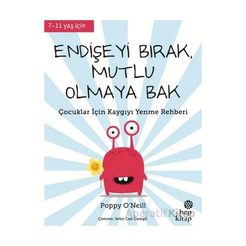 Endişeyi Bırak, Mutlu Olmaya Bak - Poppy O’Neill - Hep Kitap