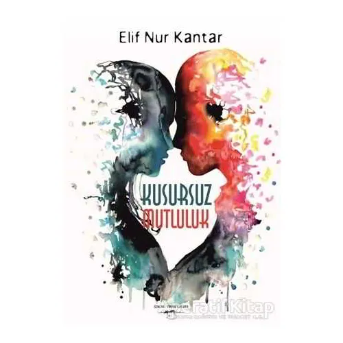 Kusursuz Mutluluk - Elif Nur Kantar - Sokak Kitapları Yayınları