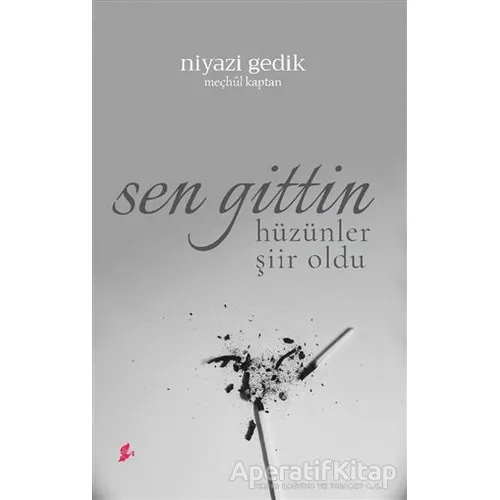 Sen Gittin Hüzünler Şiir oldu - Niyazi Gedik - Okur Kitaplığı