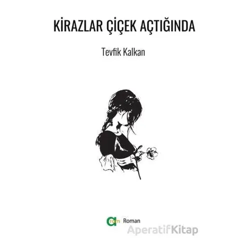 Kirazlar Çiçek Açtığında - Tevfik Kalkan - Aram Yayınları