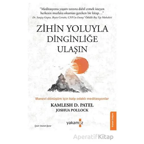 Zihin Yoluyla Dinginliğe Ulaşın - Kamlesh D. Patel - Yakamoz Yayınevi