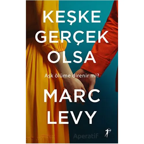 Keşke Gerçek Olsa - Marc Levy - Artemis Yayınları