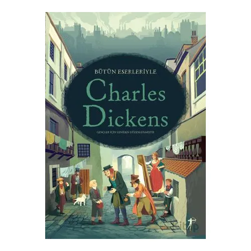 Bütün Eserleriyle Charles Dıckens - Anna Milbourne - Artemis Yayınları