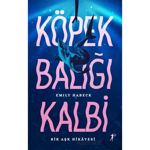 Köpek Balığı Kalbi - emıly habeck - Artemis Yayınları