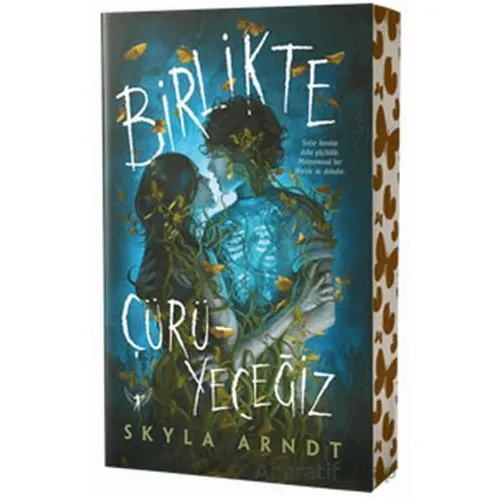 Birlikte Çürüyeceğiz - Skyla Arndt - Artemis Yayınları