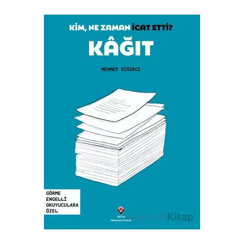 Kim, Ne Zaman İcat Etti? Kağıt - Mehmet Sığırcı - TÜBİTAK Yayınları