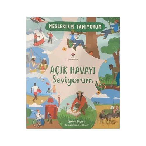 Meslekleri Tanıyorum : Açık Havayı Seviyorum - Carron Brown - TÜBİTAK Yayınları