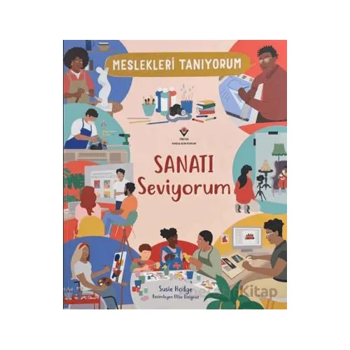 Meslekleri Tanıyorum : Sanatı Seviyorum - Susie Hodge - TÜBİTAK Yayınları
