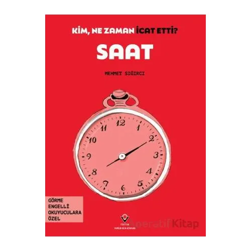 Kim, Ne Zaman İcat Etti? Saat - Mehmet Sığırcı - TÜBİTAK Yayınları
