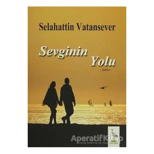 Sevginin Yolu - Selahattin Vatansever - Turna Yayınları
