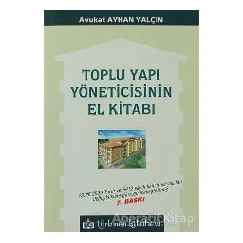 Toplu Yapı Yöneticisinin El Kitabı - Ayhan Yalçın - Türkmen Kitabevi
