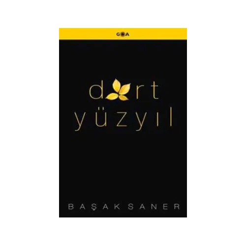 Dört Yüzyıl - Başak Saner - Goa Basım Yayın