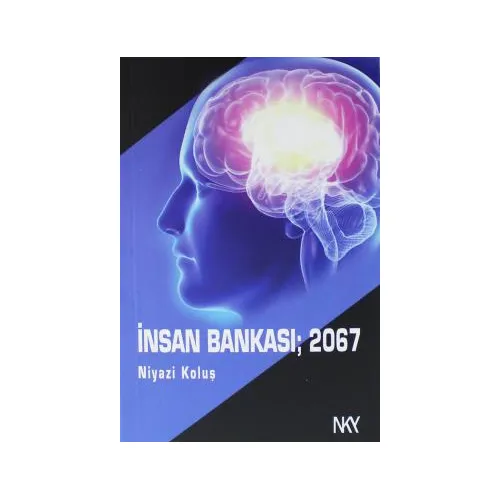 İnsan Bankası 2067 - Niyazi Koluş - NKY Yayınları