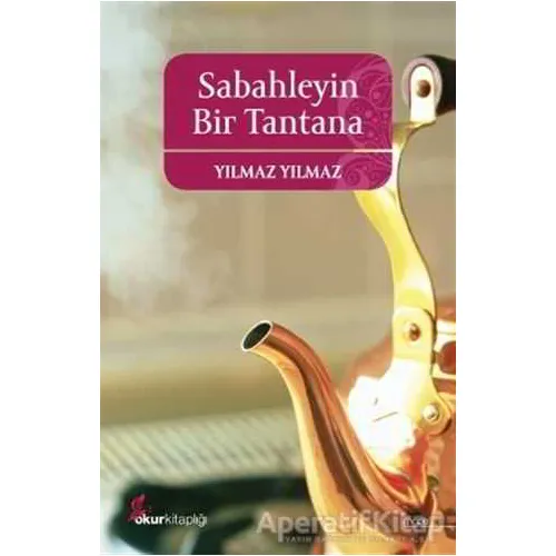 Sabahleyin Bir Tantana - Yılmaz Yılmaz - Okur Kitaplığı