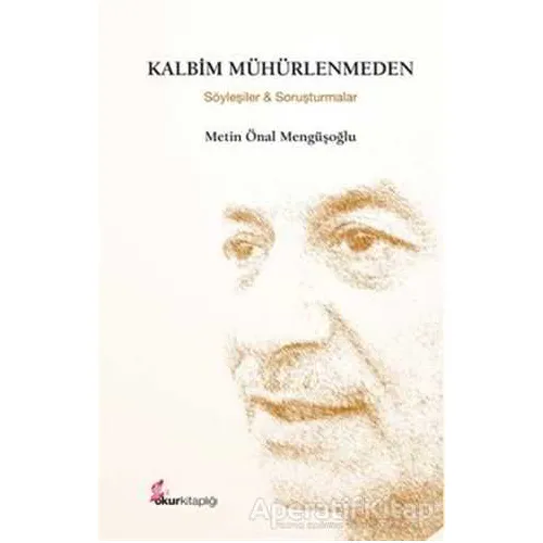 Kalbim Mühürlenmeden - Metin Önal Mengüşoğlu - Okur Kitaplığı