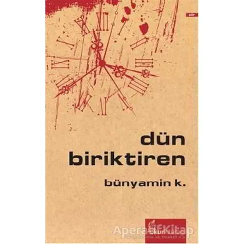 Dün Biriktiren - Bünyamin K. - Okur Kitaplığı
