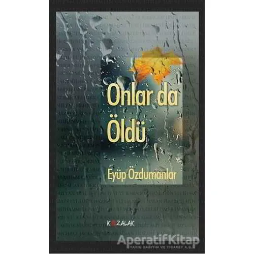 Onlar da Öldü - Eyüp Özdumanlar - Kozalak Yayınevi