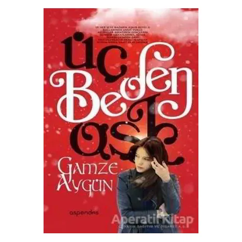 Üç Beden Aşk - Gamze Aygün - Aspendos Yayıncılık