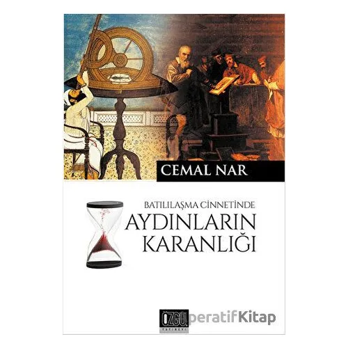 Batılılaşma Cinnetinde Aydınların Karanlığı - Cemal Nar - Özgü Yayıncılık