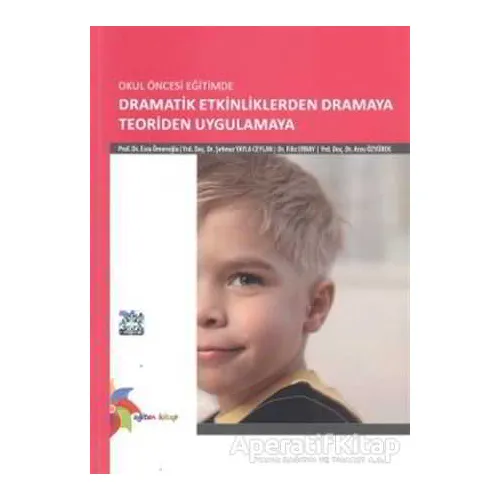 Okul Öncesi Eğitimde Dramatik Etkinliklerden Dramaya Teoriden Uygulamaya