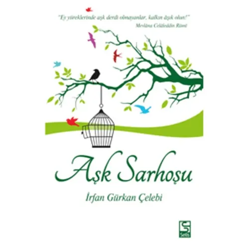 Aşk Sarhoşu - İrfan Gürkan Çelebi - Selis Kitaplar