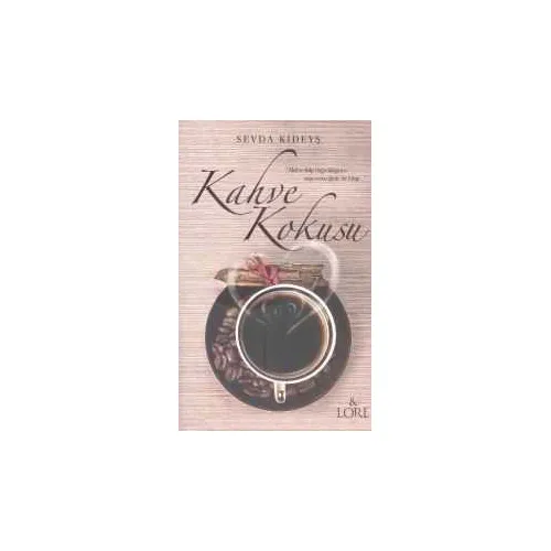 Kahve Kokusu - Sevda Kıdeyş - Lore Kitap