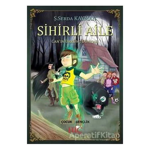 Sihirli Aile-Canın Ürkünç Dünyası - Ş. Serda Kayman - Hiç Yayınları