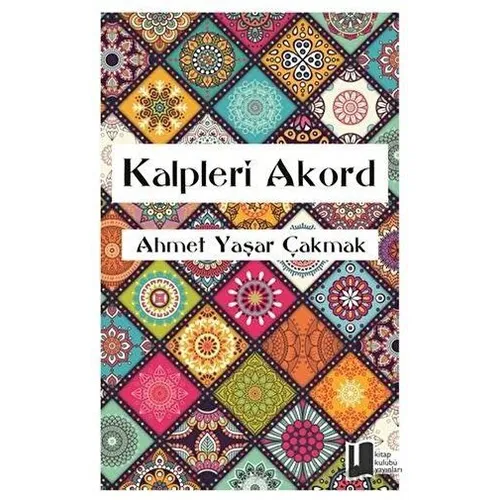 Kalpleri Akord - Ahmet Yaşar Çakmak - Kitap Kulübü Yayınları