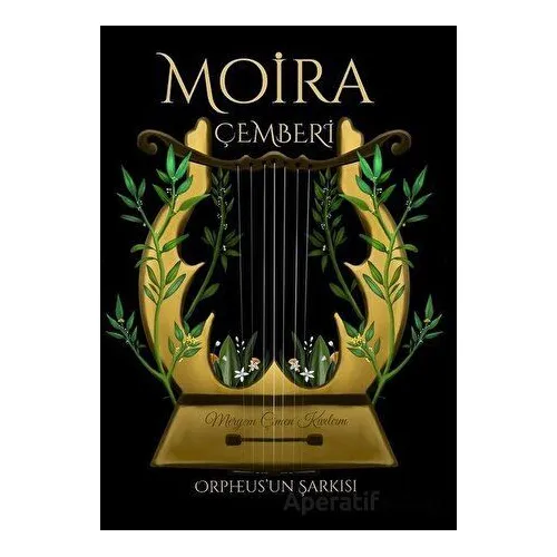 Moira Çemberi: Orpheus un Şarkısı - Meryem Çimen Kıvılcım - Lukka Kitap