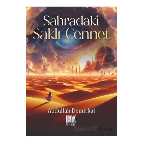 Sahradaki Saklı Cennet - Abdullah Demirkal - Buruç Yayınları