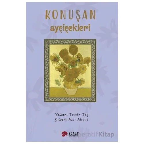 Konuşan Ayçiçekleri - Tevfik Taş - Scala Yayıncılık