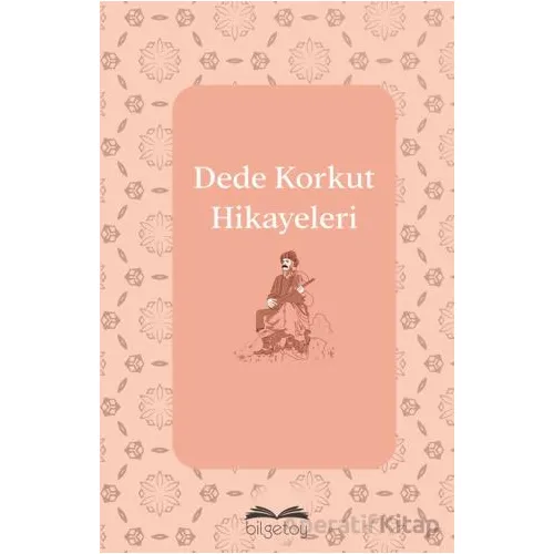 Dede Korkut Hikayeleri - Dede Korkut - Bilgetoy Yayınları