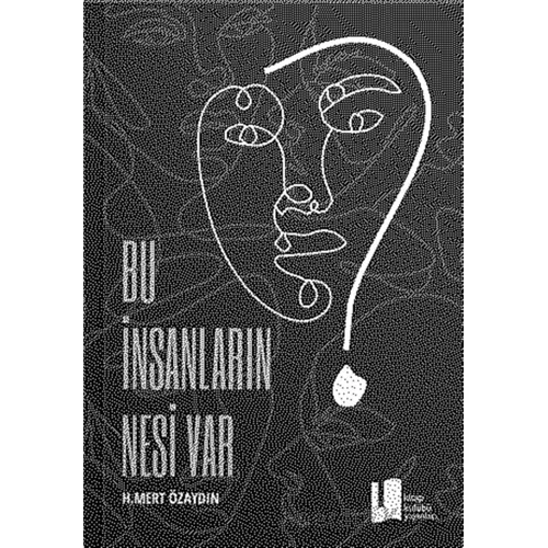 Bu İnsanların Nesi Var? - H. Mert Özaydın - Kitap Kulübü Yayınları