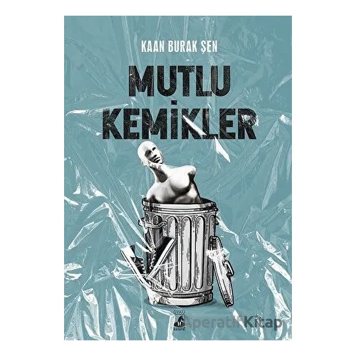 Mutlu Kemikler - Kaan Burak Şen - Küsurat Yayınları
