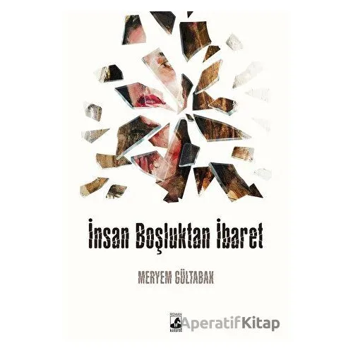 İnsan Boşluktan İbaret - Meryem Gültabak - Küsurat Yayınları