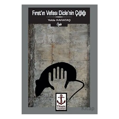 Fırat ın Vefası Dicle nin Çığlığı - Yelda Karataş - Titanic Yayınları