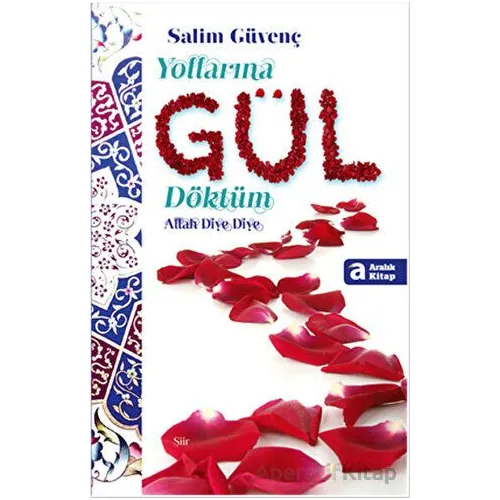 Yollarına Gül Döktüm - Salim Güvenç - Aralık Kitap