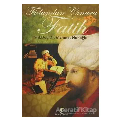 Fidandan Çınara Fatih - Mehmet Nuhoğlu - Pamiray Yayınları