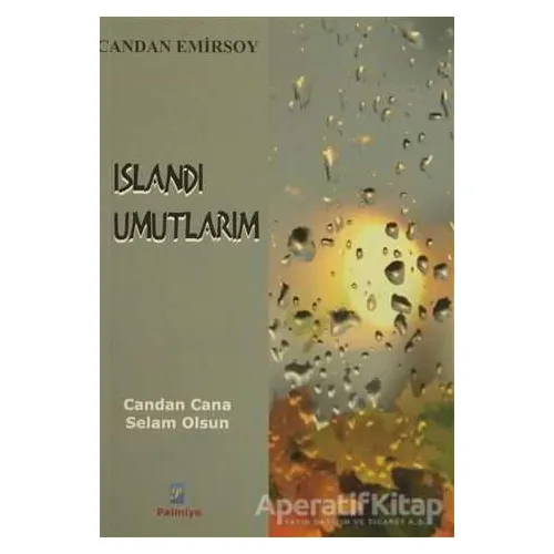 Islandı Umutlarım - Candan Emirsoy - Palmiye Yayınları