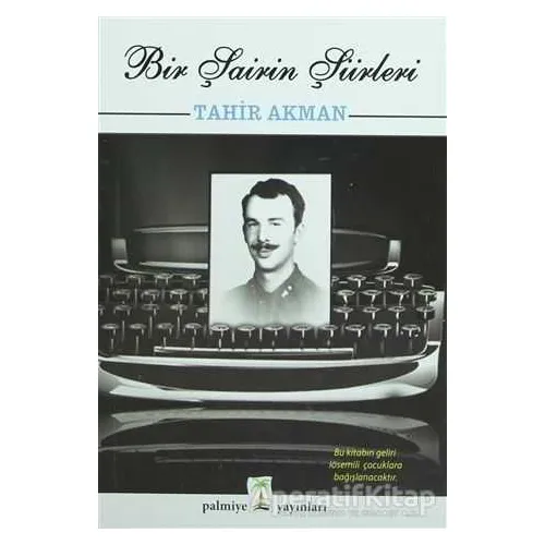 Bir Şairin Şiirleri - Tahir Akman - Palmiye Yayınları