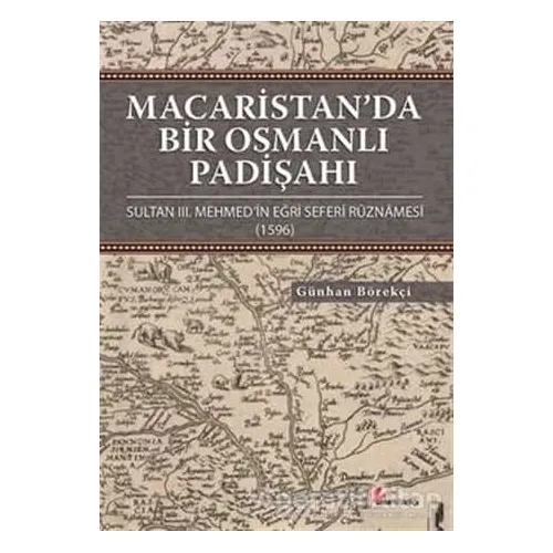 Macaristan’da Bir Osmanlı Padişahı - Günhan Börekçi - Okur Kitaplığı