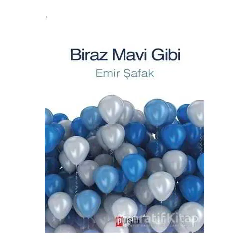 Biraz Mavi Gibi - Emir Şafak - Puslu Yayıncılık