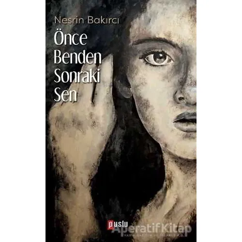 Önce Benden Sonraki Sen - Nesrin Bakırcı - Puslu Yayıncılık